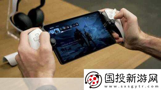 索尼掌機(jī)新動向-PS-Portal熱銷開啟手游新時代大門